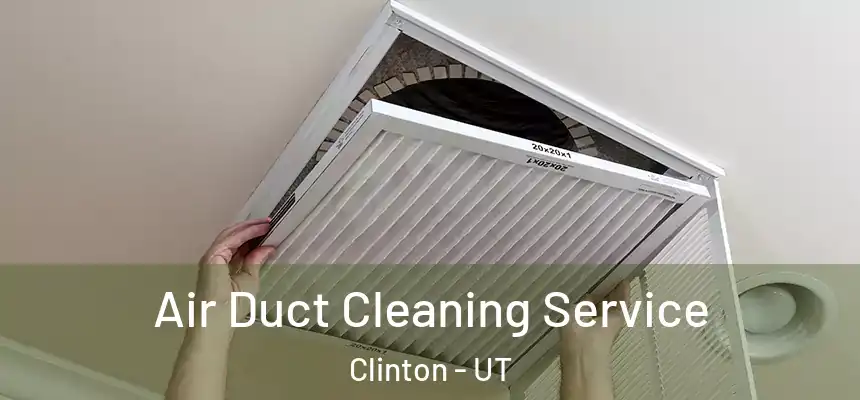  Air Duct Cleaning Service Clinton - UT