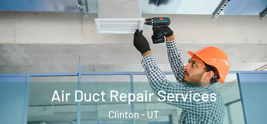  Air Duct Repair Services Clinton - UT