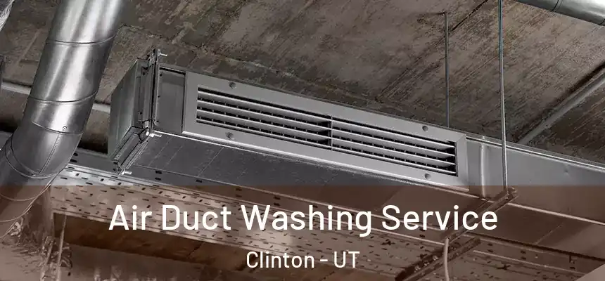  Air Duct Washing Service Clinton - UT