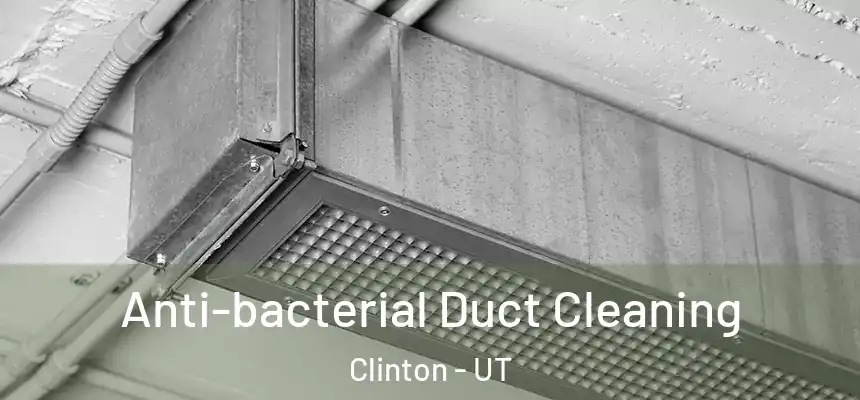  Anti-bacterial Duct Cleaning Clinton - UT