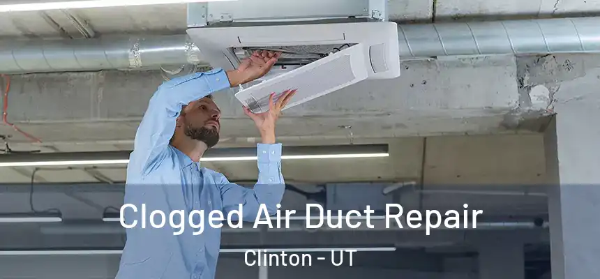  Clogged Air Duct Repair Clinton - UT