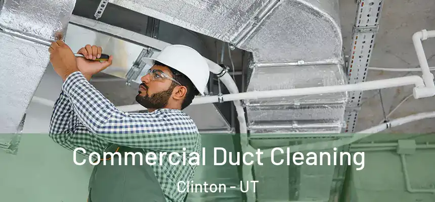  Commercial Duct Cleaning Clinton - UT