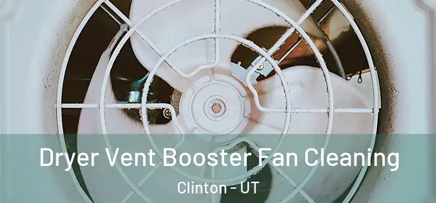  Dryer Vent Booster Fan Cleaning Clinton - UT