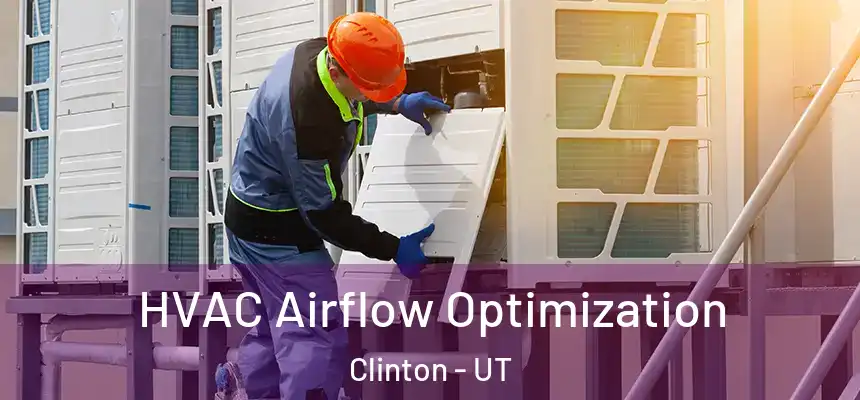  HVAC Airflow Optimization Clinton - UT