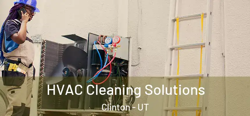 HVAC Cleaning Solutions Clinton - UT