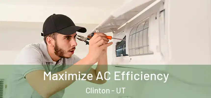 Maximize AC Efficiency Clinton - UT