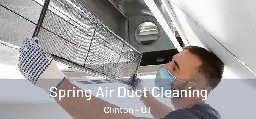  Spring Air Duct Cleaning Clinton - UT